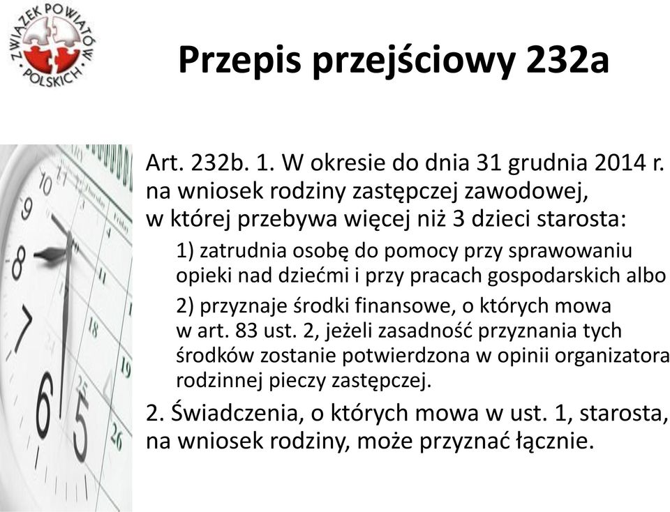 sprawowaniu opieki nad dziećmi i przy pracach gospodarskich albo 2) przyznaje środki finansowe, o których mowa w art. 83 ust.