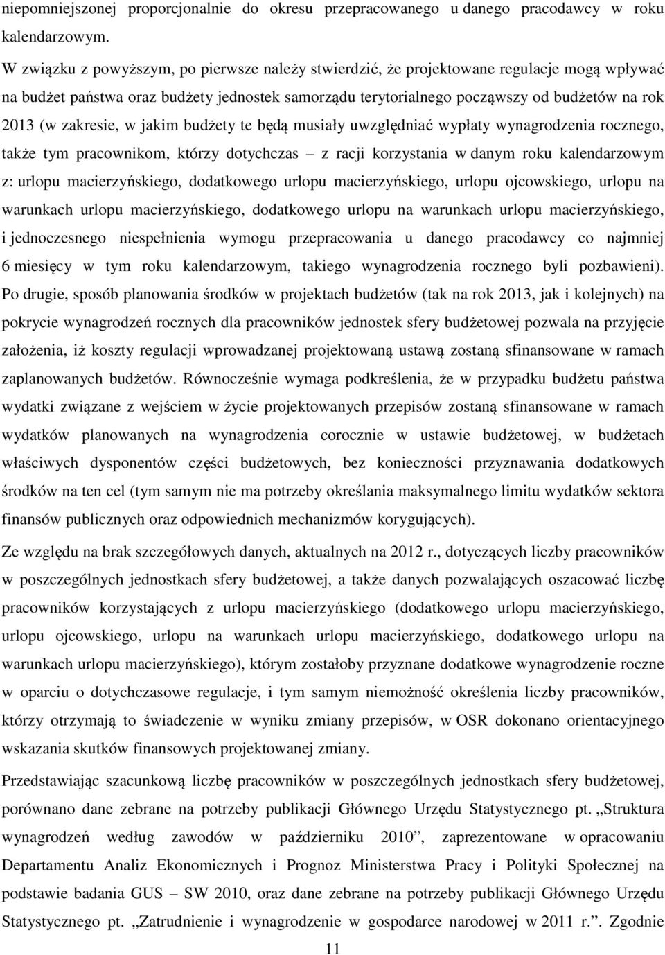 zakresie, w jakim budżety te będą musiały uwzględniać wypłaty wynagrodzenia rocznego, także tym pracownikom, którzy dotychczas z racji korzystania w danym roku kalendarzowym z: urlopu