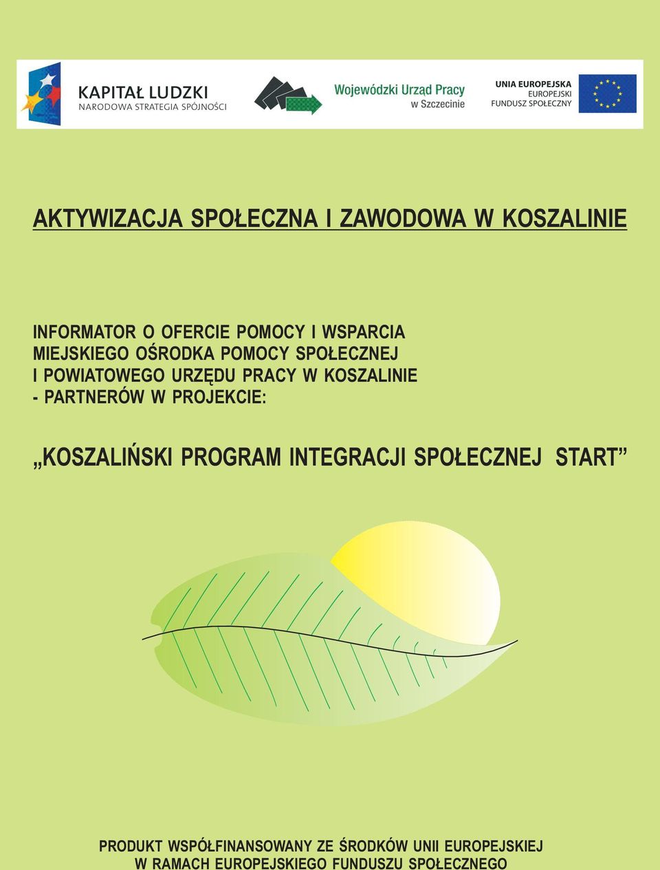 KOSZALINIE - PARTNERÓW W PROJEKCIE: KOSZALIÑSKI PROGRAM INTEGRACJI SPO ECZNEJ