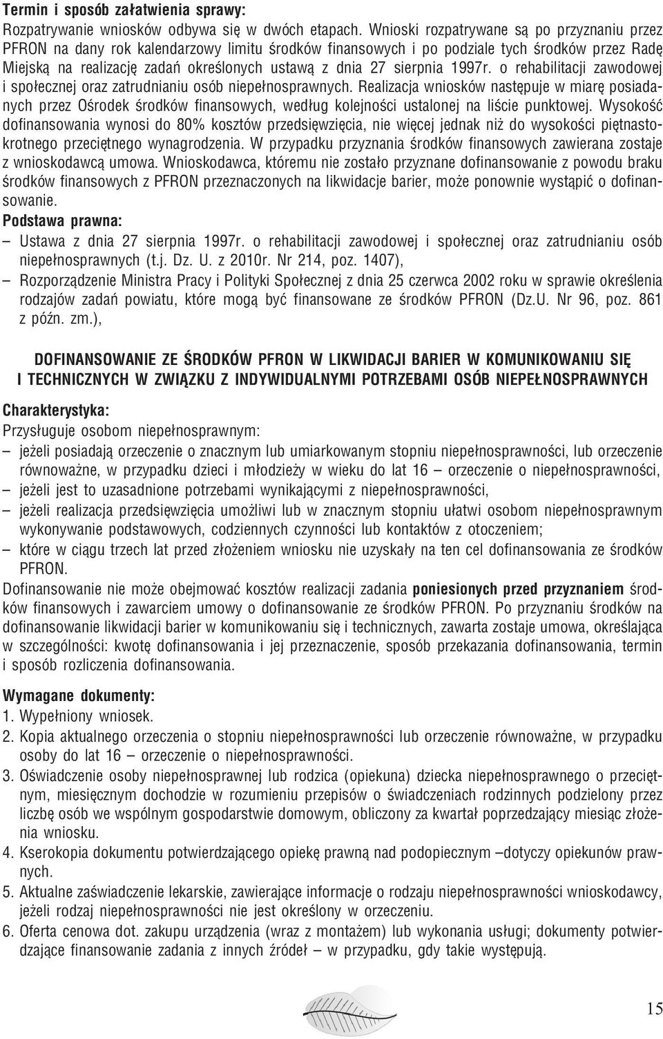 sierpnia 1997r. o rehabilitacji zawodowej i spo³ecznej oraz zatrudnianiu osób niepe³nosprawnych.