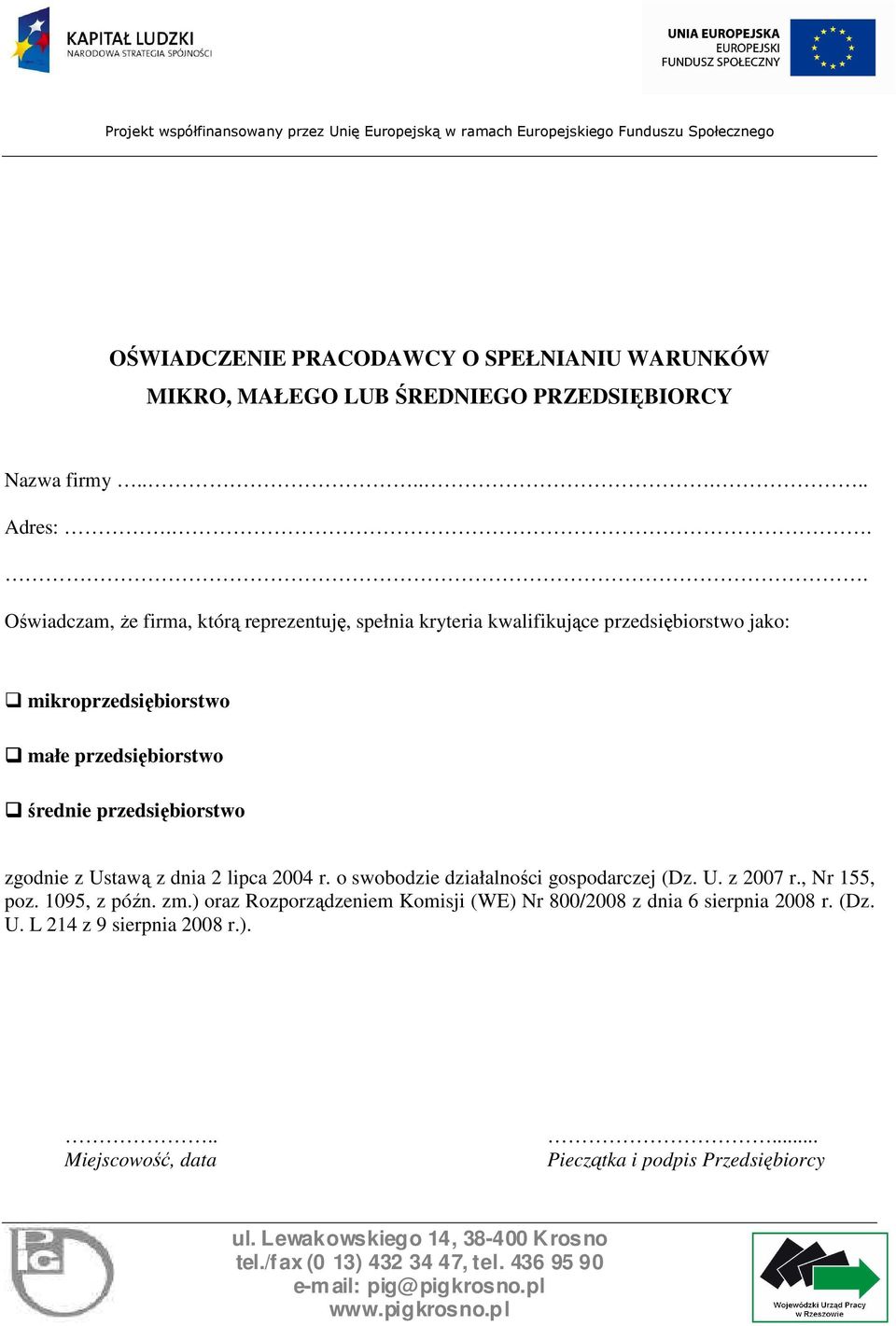 średnie przedsiębiorstwo zgodnie z Ustawą z dnia 2 lipca 2004 r. o swobodzie działalności gospodarczej (Dz. U. z 2007 r., Nr 155, poz.