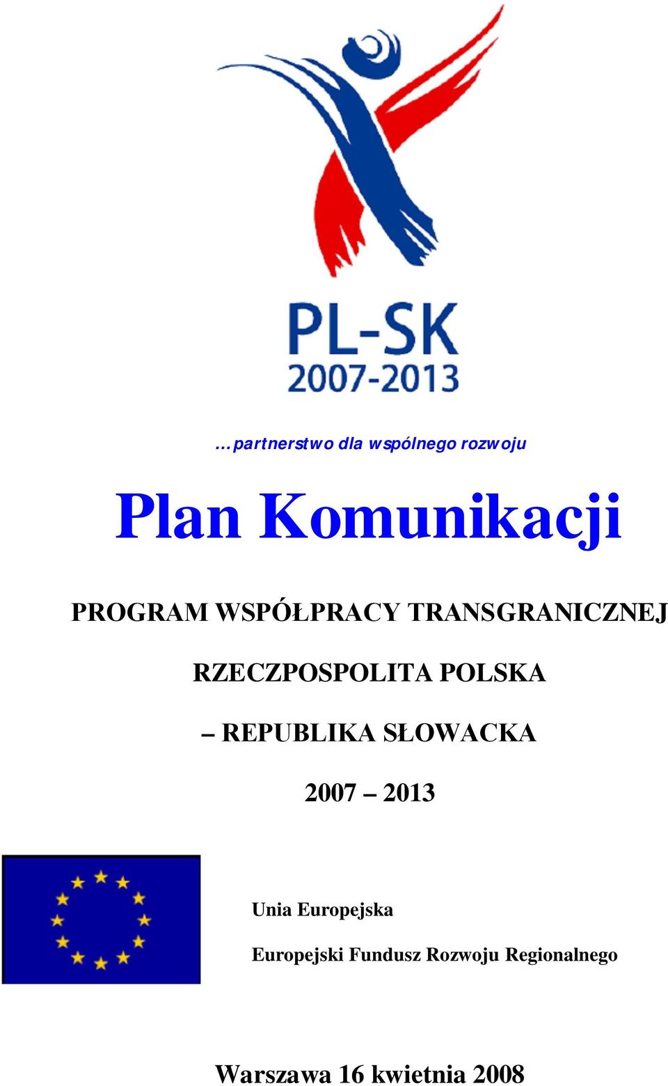 POLSKA REPUBLIKA SŁOWACKA 2007 2013 Unia Europejska