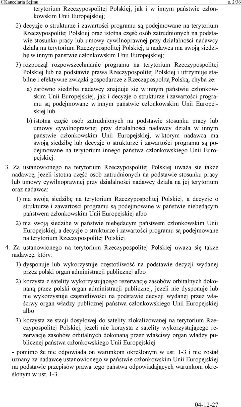 oraz istotna część osób zatrudnionych na podstawie stosunku pracy lub umowy cywilnoprawnej przy działalności nadawcy działa na terytorium Rzeczypospolitej Polskiej, a nadawca ma swoją siedzibę w