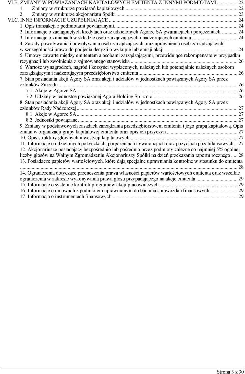 Informacje o zmianach w składzie osób zarządzających i nadzorujących emitenta... 24 4.