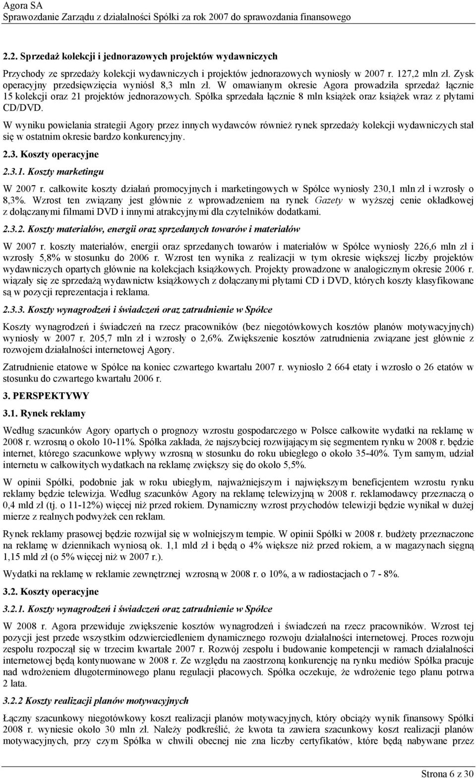 Spółka sprzedała łącznie 8 mln książek oraz książek wraz z płytami CD/DVD.