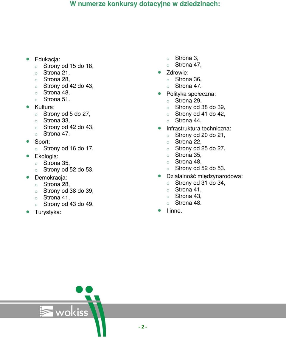 Demokracja: o Strona 28, o Strony od 38 do 39, o Strona 41, o Strony od 43 do 49. Turystyka: o Strona 3, o Strona 47, Zdrowie: o Strona 36, o Strona 47.