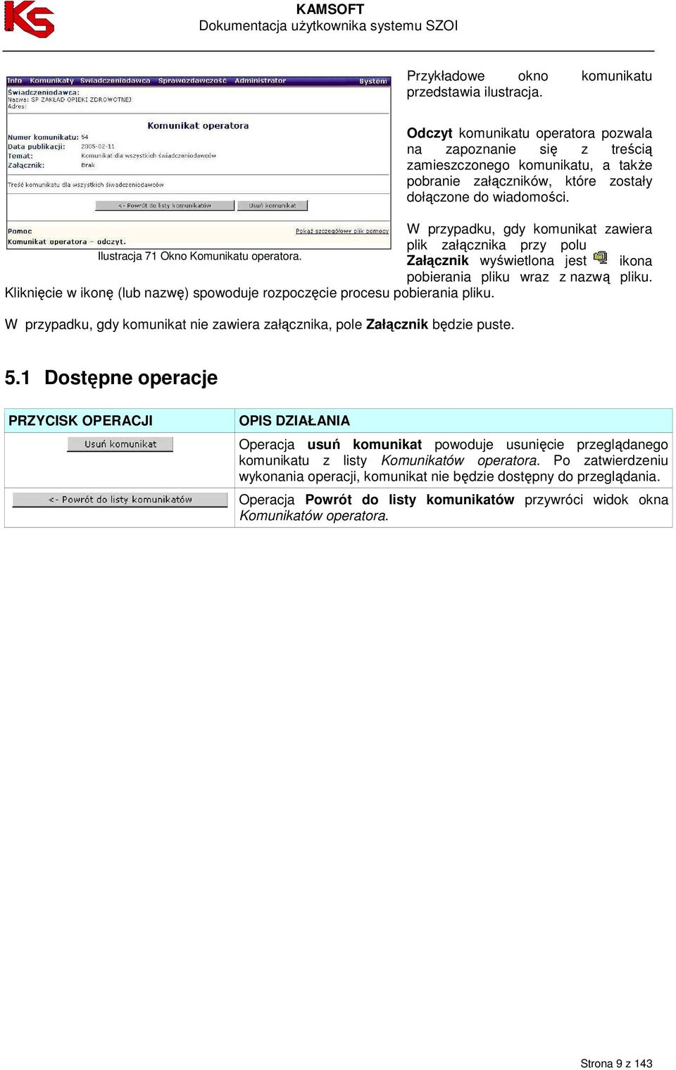 W przypadku, gdy komunikat zawiera plik załącznika przy polu Ilustracja 71 Okno Komunikatu operatora. Załącznik wyświetlona jest ikona pobierania pliku wraz z nazwą pliku.