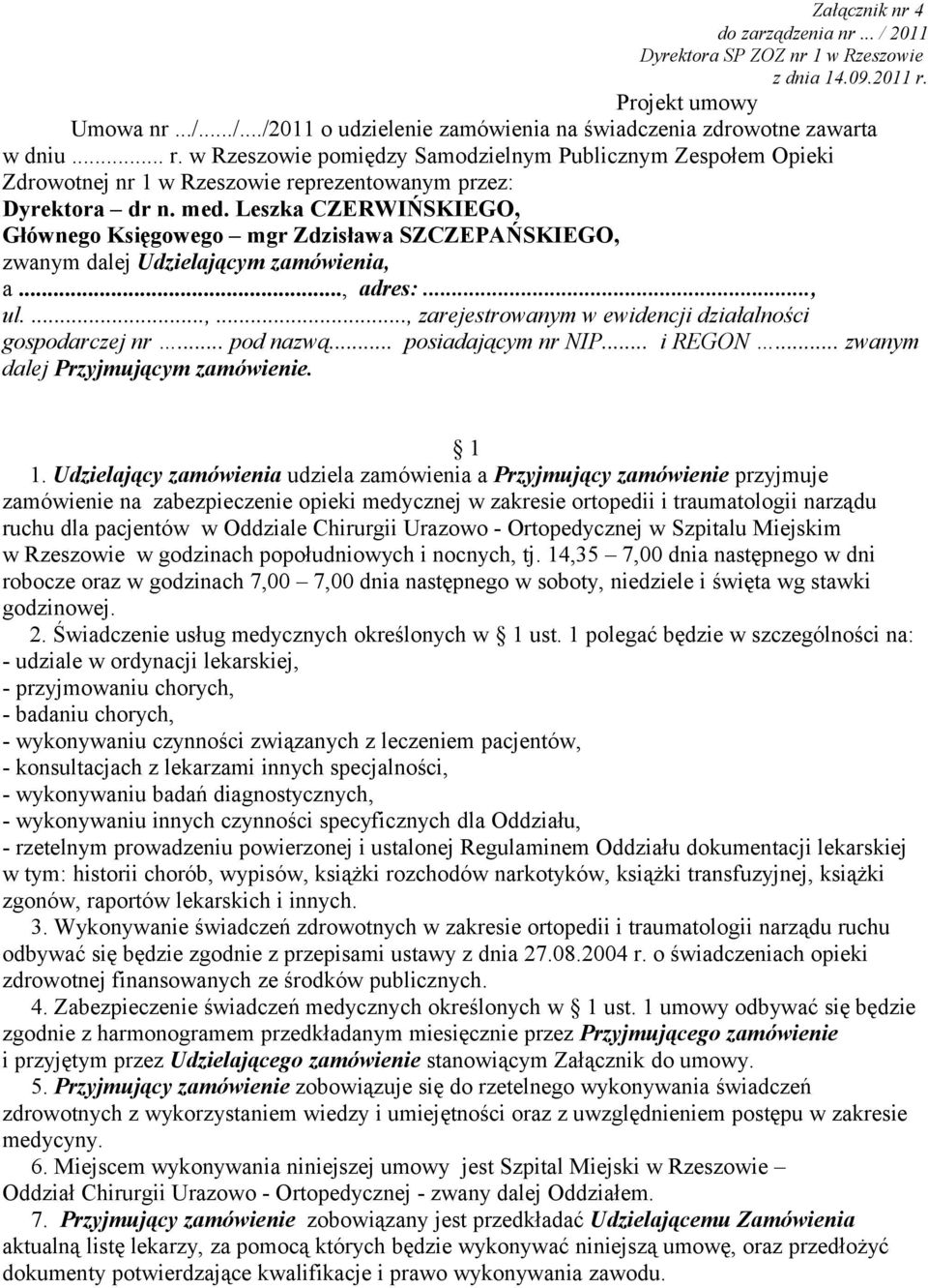 Leszka CZERWIŃSKIEGO, Głównego Księgowego mgr Zdzisława SZCZEPAŃSKIEGO, zwanym dalej Udzielającym zamówienia, a..., adres:..., ul....,..., zarejestrowanym w ewidencji działalności gospodarczej nr.