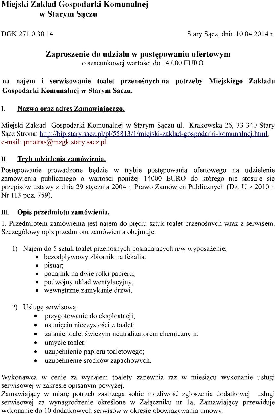 Nazwa oraz adres Zamawiającego. Miejski Zakład Gospodarki Komunalnej w Starym Sączu ul. Krakowska 26, 33-340 Stary Sącz Strona: http://bip.stary.sacz.