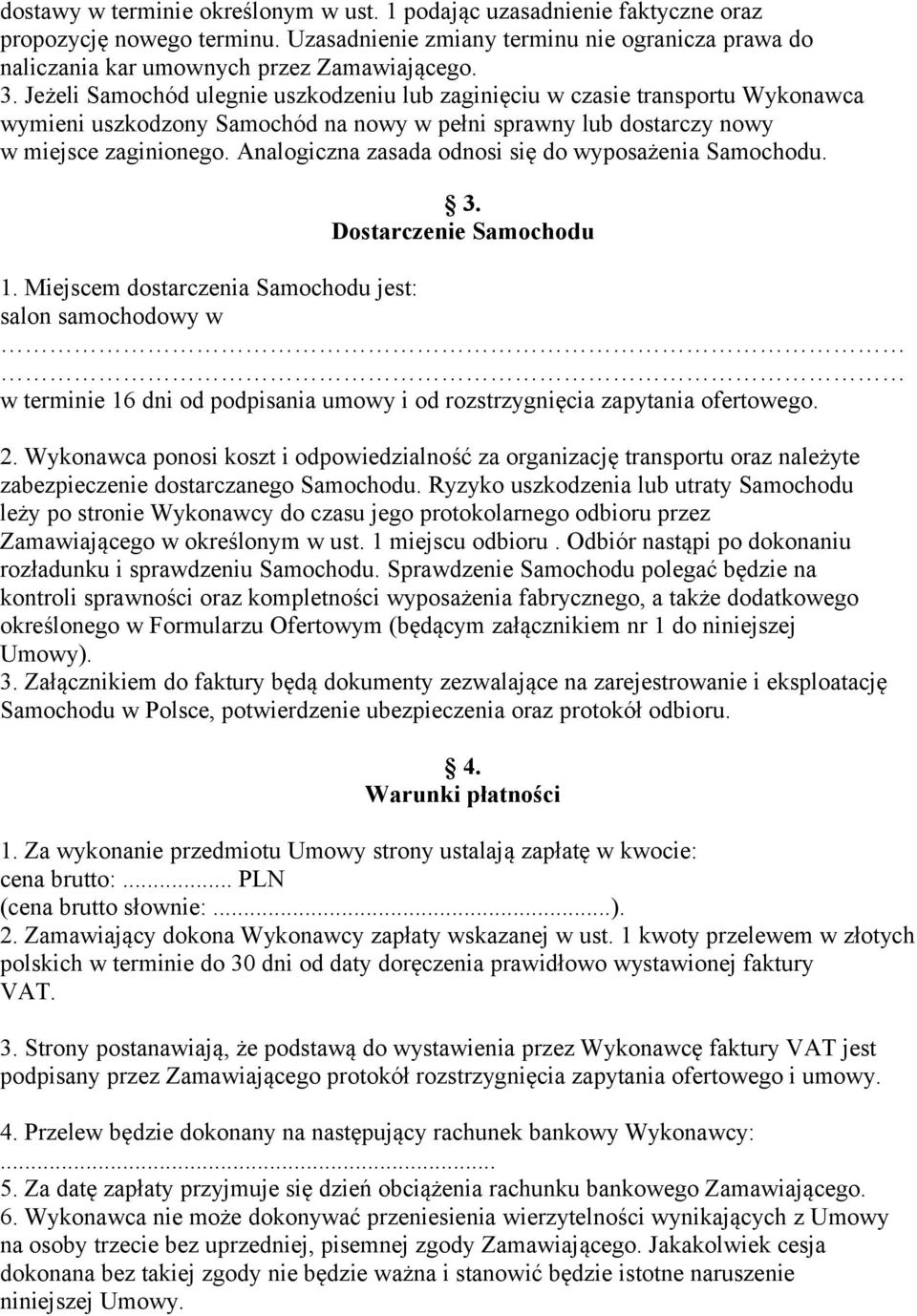 Analogiczna zasada odnosi się do wyposażenia Samochodu. 3. Dostarczenie Samochodu 1.