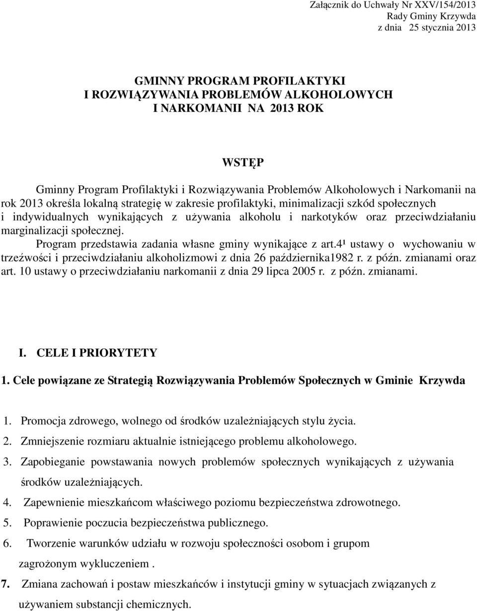 używania alkoholu i narkotyków oraz przeciwdziałaniu marginalizacji społecznej. Program przedstawia zadania własne gminy wynikające z art.