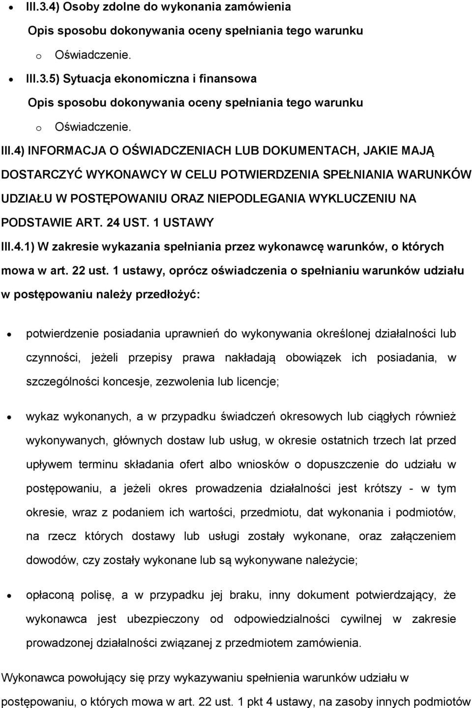 1 USTAWY III.4.1) W zakresie wykazania spełniania przez wyknawcę warunków, których mwa w art. 22 ust.