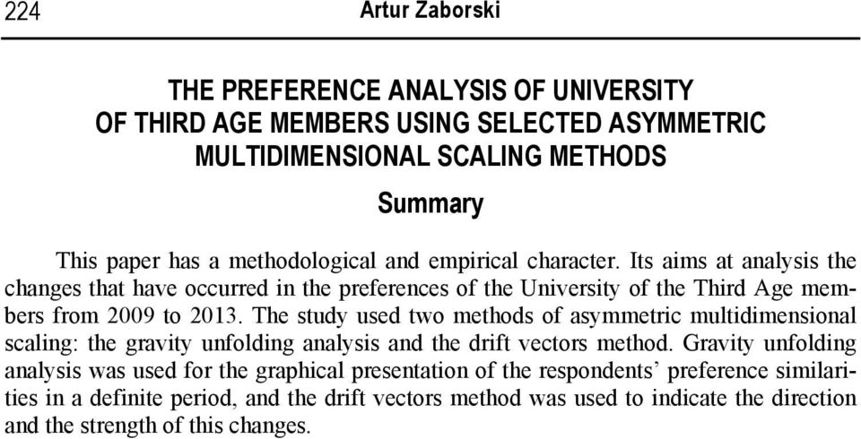 The study used two methods of asymmetrc multdmensonal scalng: the gravty unfoldng analyss and the drft vectors method.