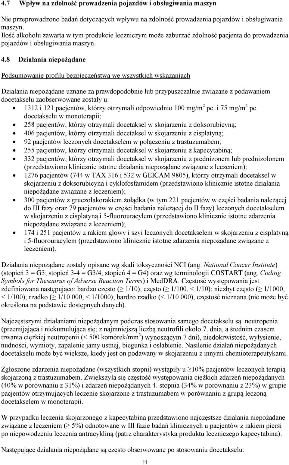 8 Działania niepożądane Podsumowanie profilu bezpieczeństwa we wszystkich wskazaniach Działania niepożądane uznane za prawdopodobnie lub przypuszczalnie związane z podawaniem docetakselu