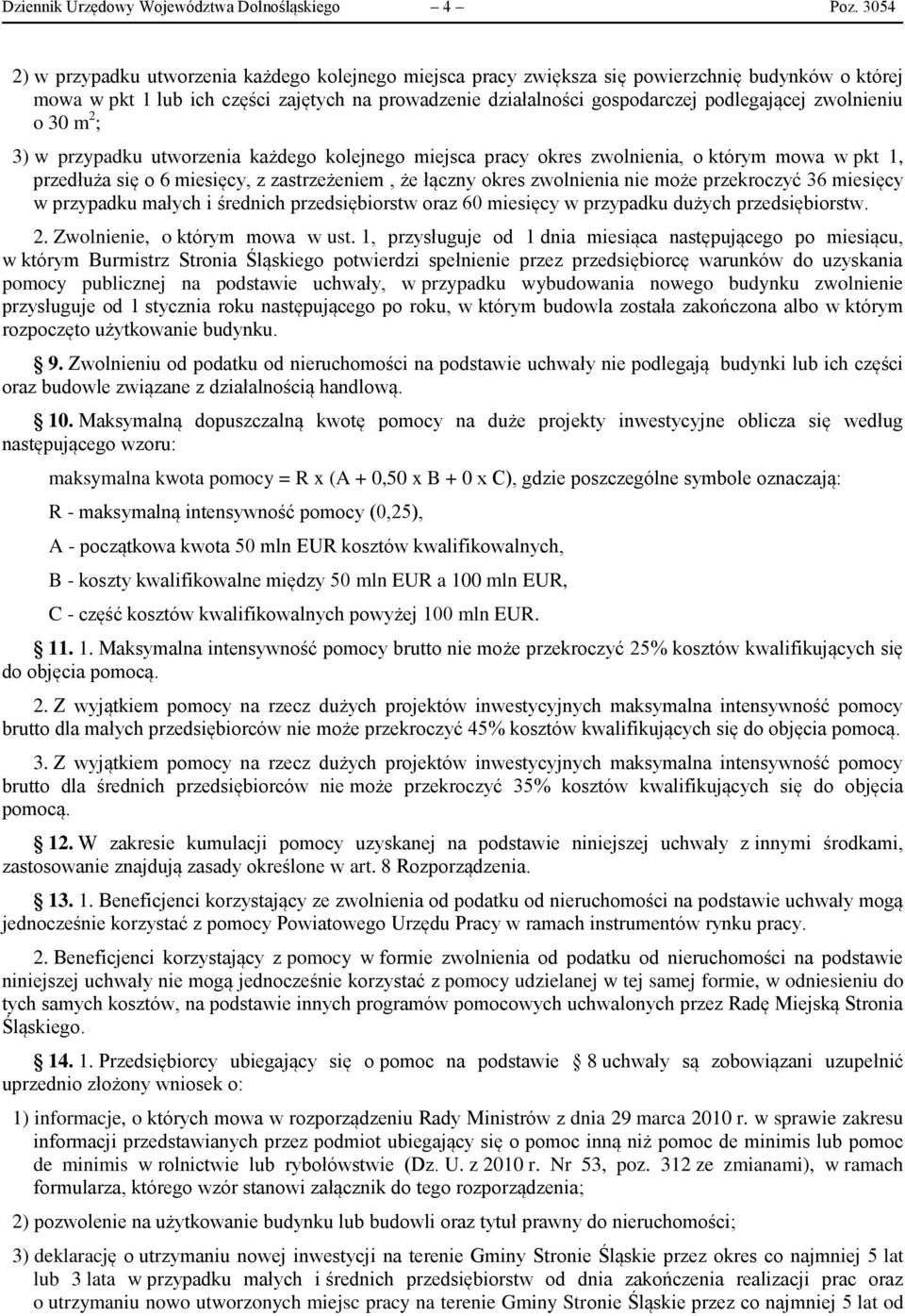 zwolnieniu o 30 m 2 ; 3) w przypadku utworzenia każdego kolejnego miejsca pracy okres zwolnienia, o którym mowa w pkt 1, przedłuża się o 6 miesięcy, z zastrzeżeniem, że łączny okres zwolnienia nie