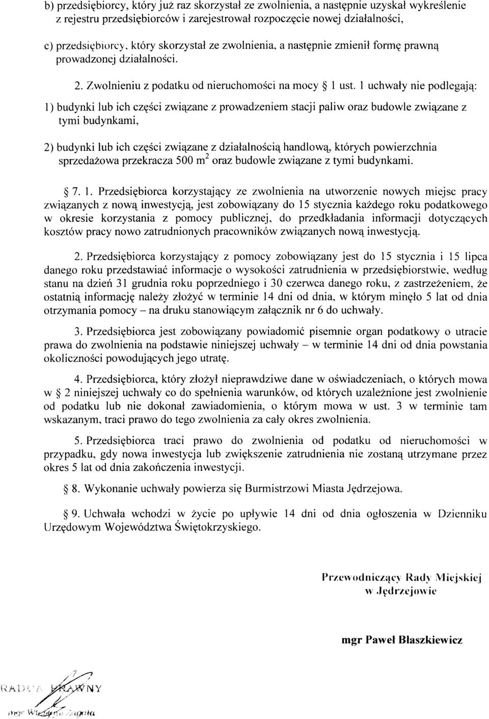 I uchwaly nie podlegajq: l) budynki lub ich czesci zwi4zane zprowadzeniem stacji paliw oraz budowle zwiqzane z tymi budynkami, 2) budynki lub ich czgsci zwiqzane z dzialalnosci4 handlow4 kt6rych