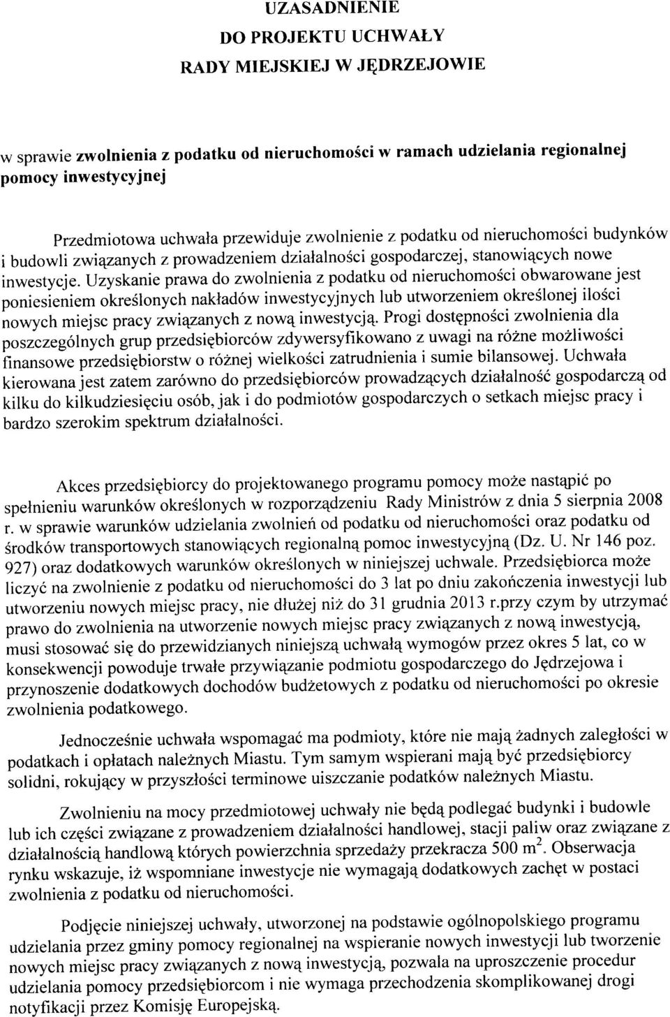 Uzyskanie piu*u do zwolnienia z podatku od nieruchomosci obwarowane jest po.ri"ri".ri.m oireslonych naklad6w inwestycyjnych lub utworzeniem okreslonej ilosci nowych miejsc pracy i-wiqzanychz now4 inwestycj4.