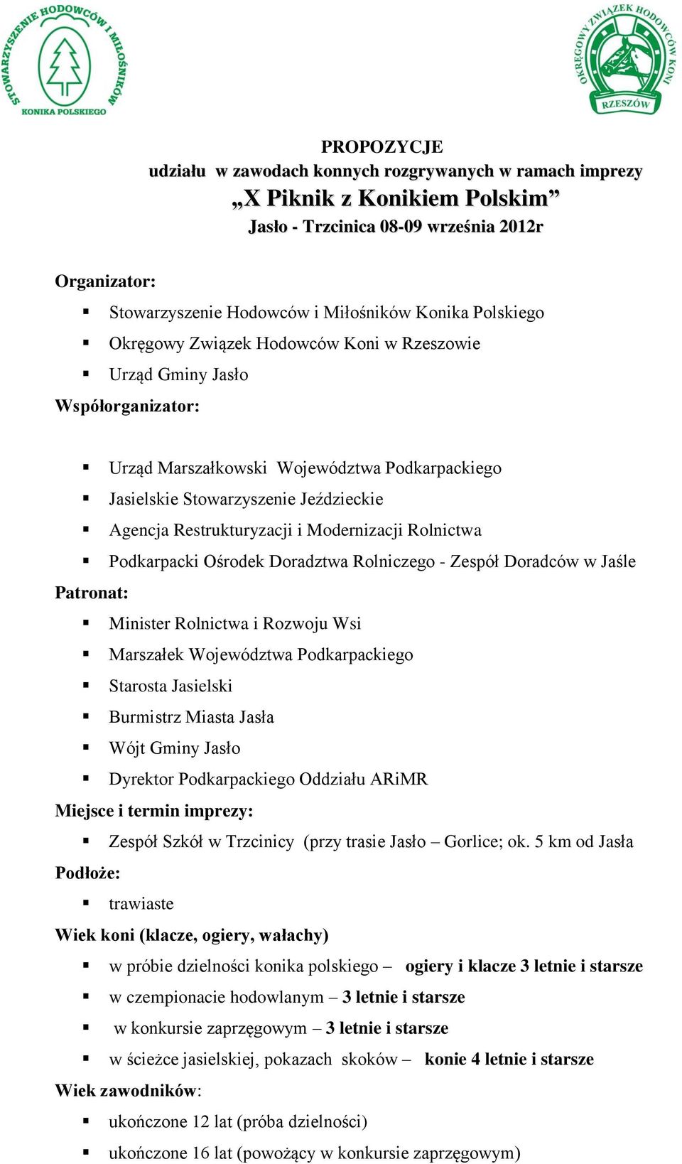 i Modernizacji Rolnictwa Podkarpacki Ośrodek Doradztwa Rolniczego - Zespół Doradców w Jaśle Patronat: Minister Rolnictwa i Rozwoju Wsi Marszałek Województwa Podkarpackiego Starosta Jasielski