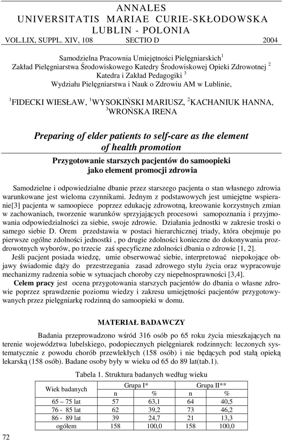 Pielęgniarstwa i Nauk o Zdrowiu AM w Lublinie, 1 FIDECKI WIESŁAW, 1 WYSOKIŃSKI MARIUSZ, 2 KACHANIUK HANNA, 3 WROŃSKA IRENA Preparing of elder patients to self-care as the element of health promotion