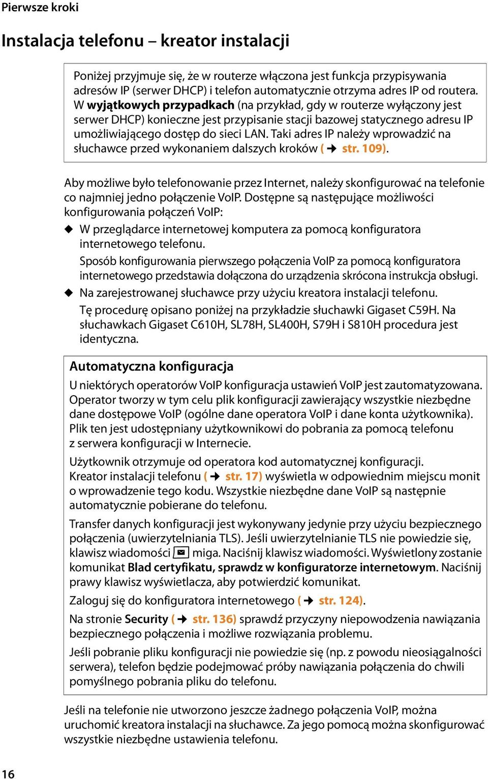Taki adres IP należy wprowadzić na słuchawce przed wykonaniem dalszych kroków ( str. 109).
