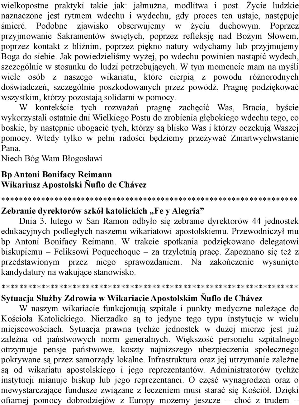 Poprzez przyjmowanie Sakramentów świętych, poprzez refleksję nad Bożym Słowem, poprzez kontakt z bliźnim, poprzez piękno natury wdychamy lub przyjmujemy Boga do siebie.