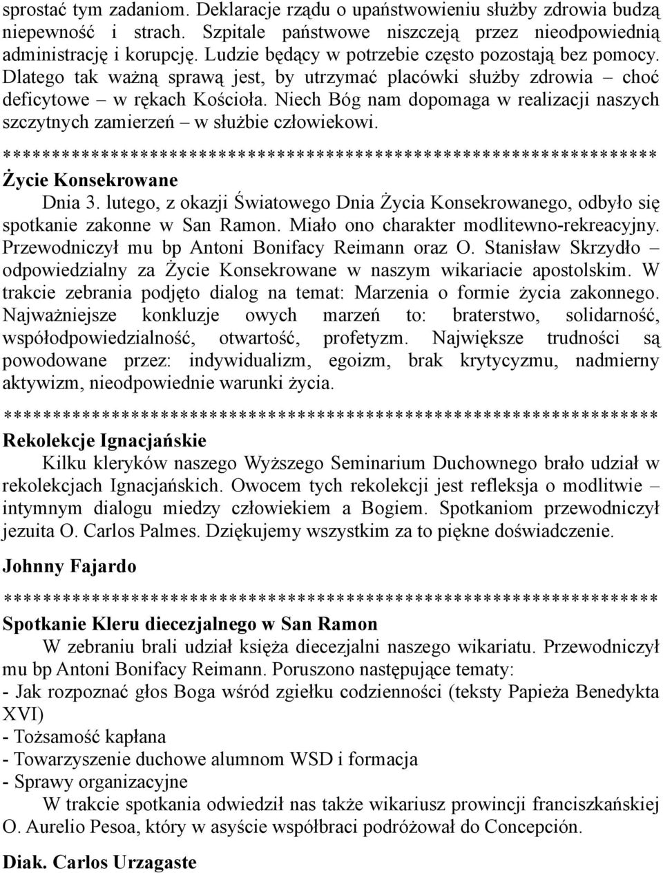 Niech Bóg nam dopomaga w realizacji naszych szczytnych zamierzeń w służbie człowiekowi. Życie Konsekrowane Dnia 3.
