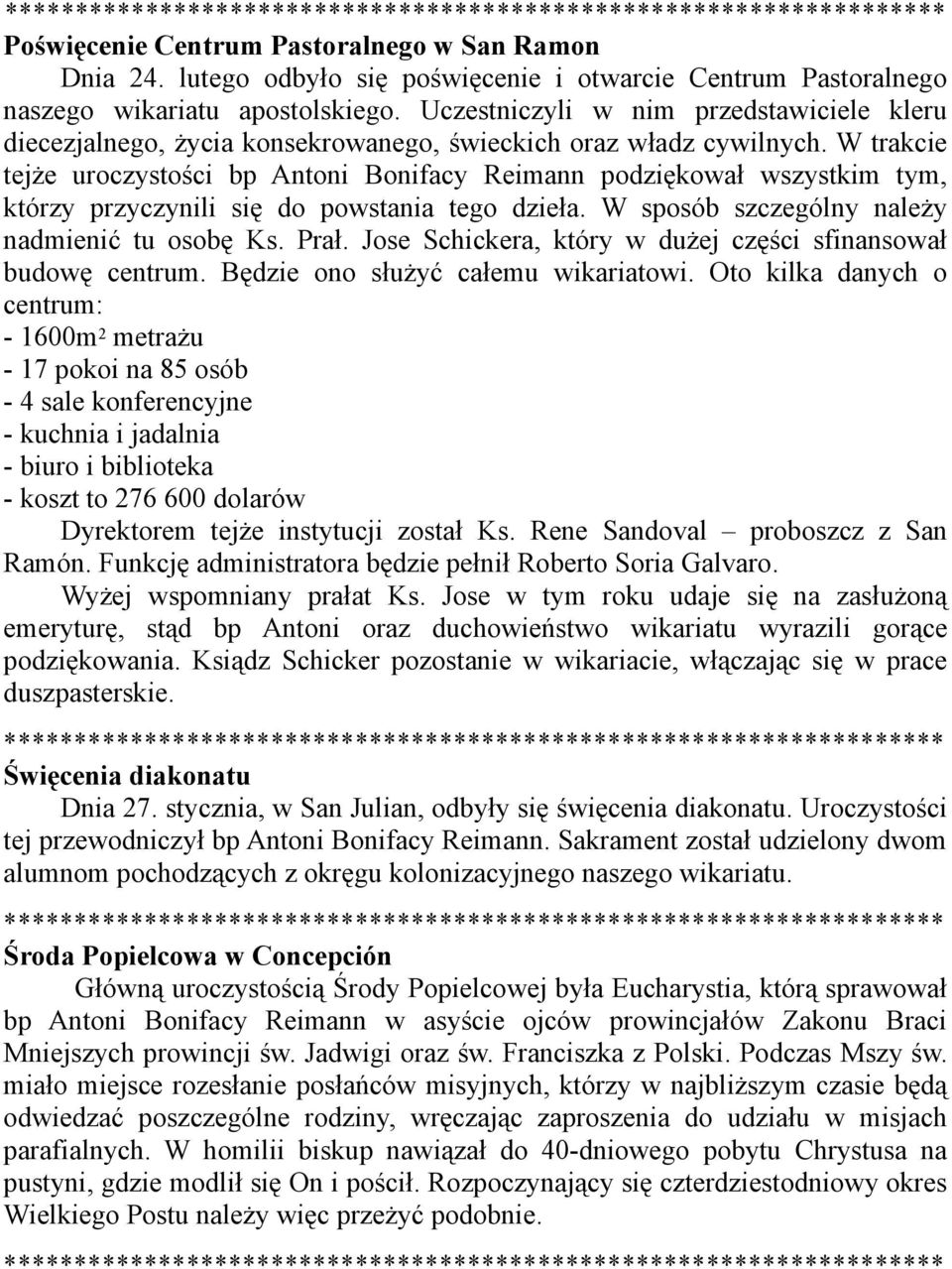 W trakcie tejże uroczystości bp Antoni Bonifacy Reimann podziękował wszystkim tym, którzy przyczynili się do powstania tego dzieła. W sposób szczególny należy nadmienić tu osobę Ks. Prał.