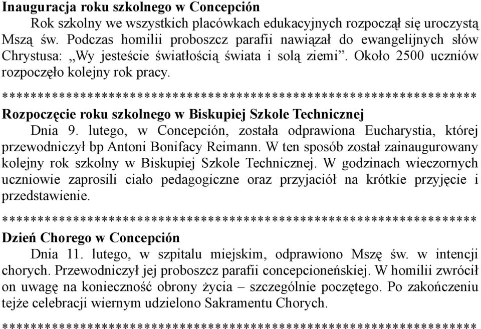 Rozpoczęcie roku szkolnego w Biskupiej Szkole Technicznej Dnia 9. lutego, w Concepción, została odprawiona Eucharystia, której przewodniczył bp Antoni Bonifacy Reimann.