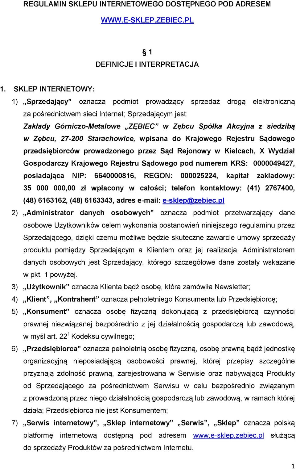 siedzibą w Zębcu, 27-200 Starachowice, wpisana do Krajowego Rejestru Sądowego przedsiębiorców prowadzonego przez Sąd Rejonowy w Kielcach, X Wydział Gospodarczy Krajowego Rejestru Sądowego pod numerem