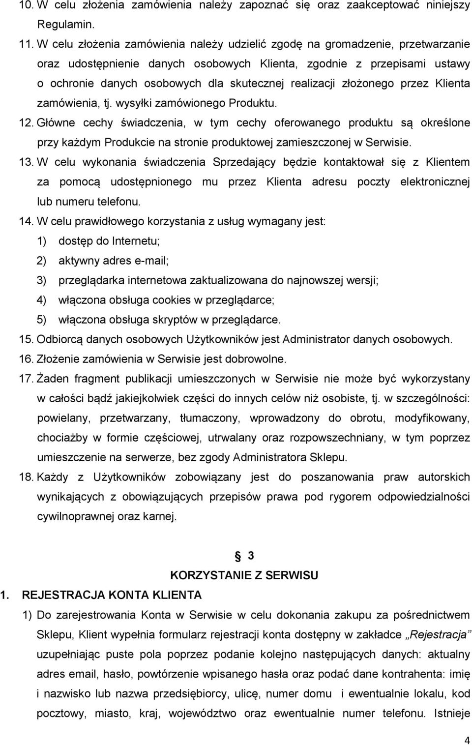 realizacji złożonego przez Klienta zamówienia, tj. wysyłki zamówionego Produktu. 12.
