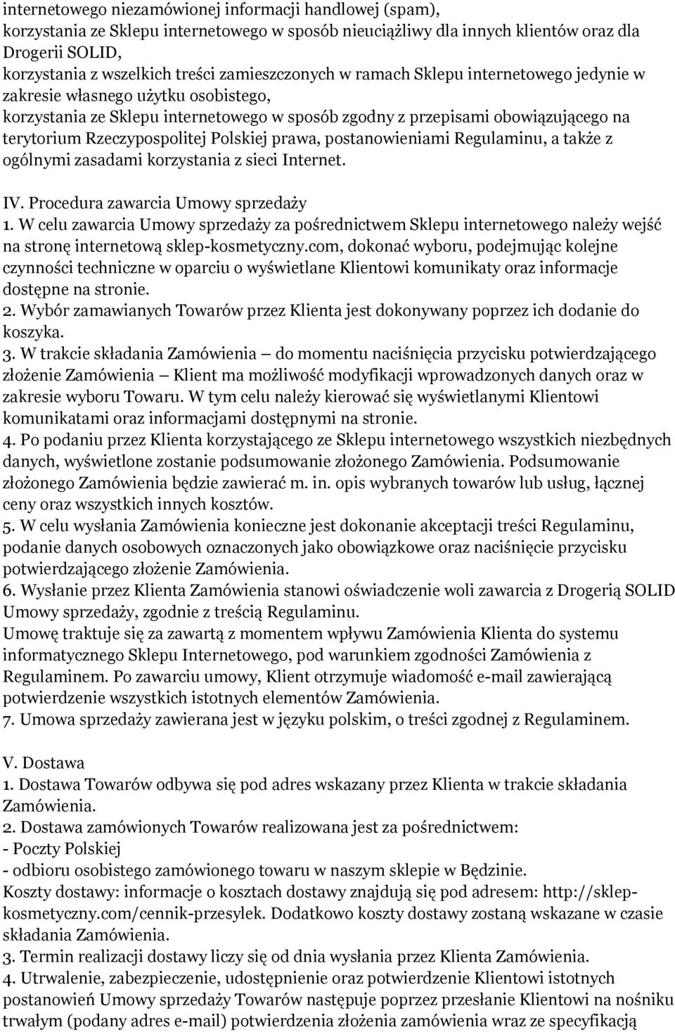 Rzeczypospolitej Polskiej prawa, postanowieniami Regulaminu, a także z ogólnymi zasadami korzystania z sieci Internet. IV. Procedura zawarcia Umowy sprzedaży 1.