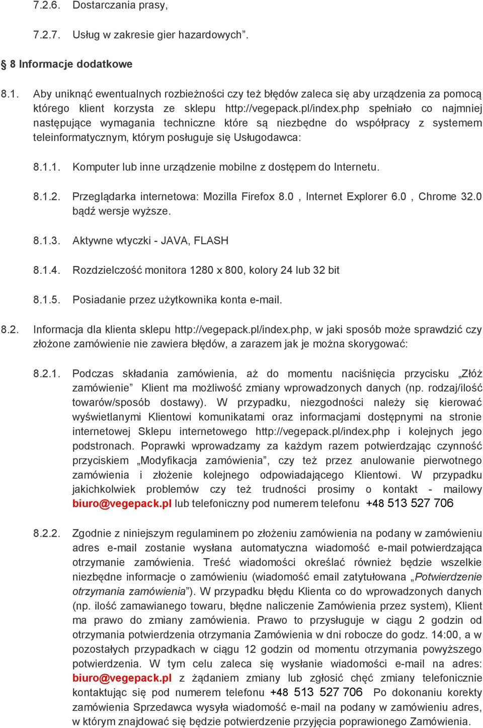 php spełniało co najmniej następujące wymagania techniczne które są niezbędne do współpracy z systemem teleinformatycznym, którym posługuje się Usługodawca: 8.1.