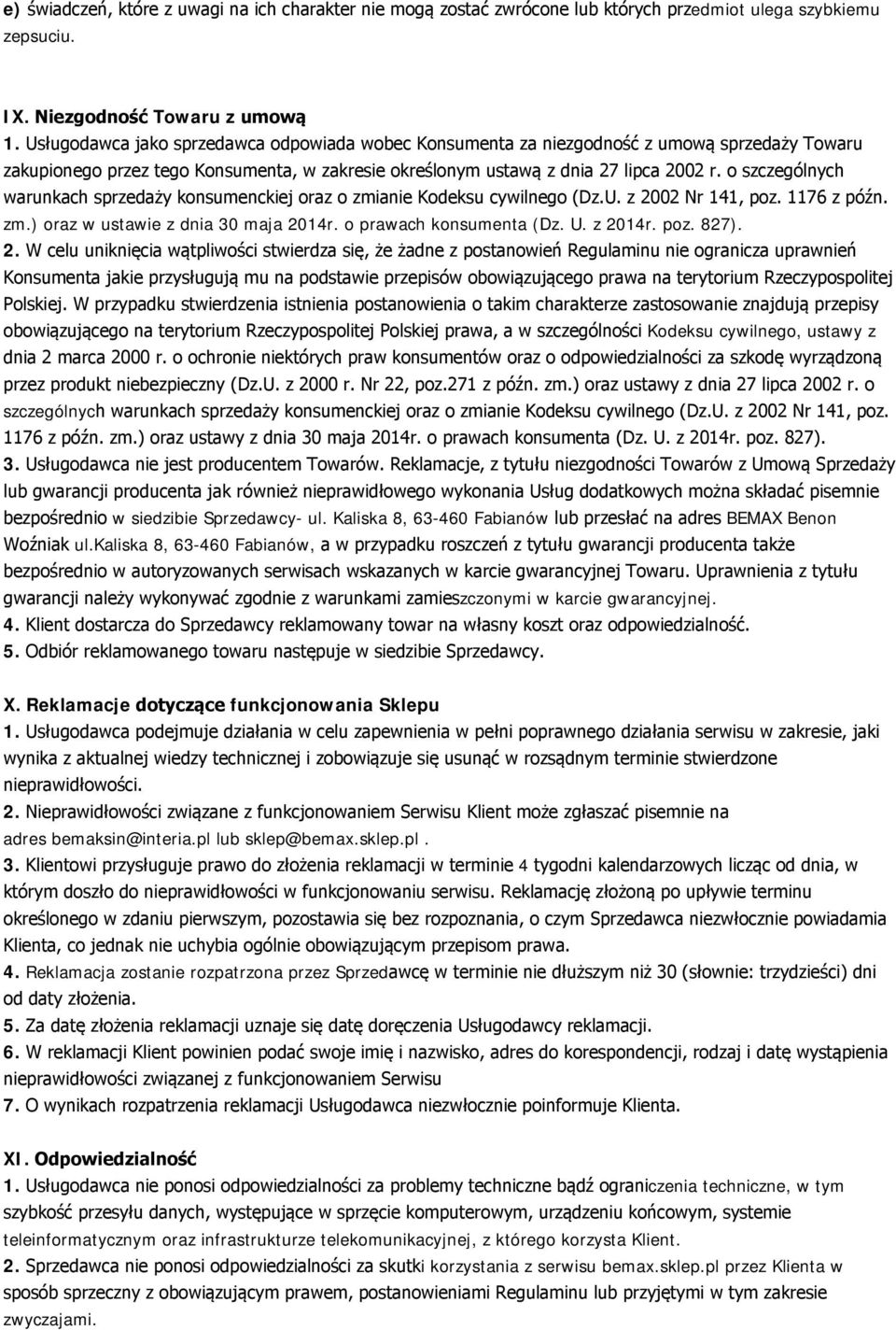 o szczególnych warunkach sprzedaży konsumenckiej oraz o zmianie Kodeksu cywilnego (Dz.U. z 2002 Nr 141, poz. 1176 z późn. zm.) oraz w ustawie z dnia 30 maja 2014r. o prawach konsumenta (Dz. U.