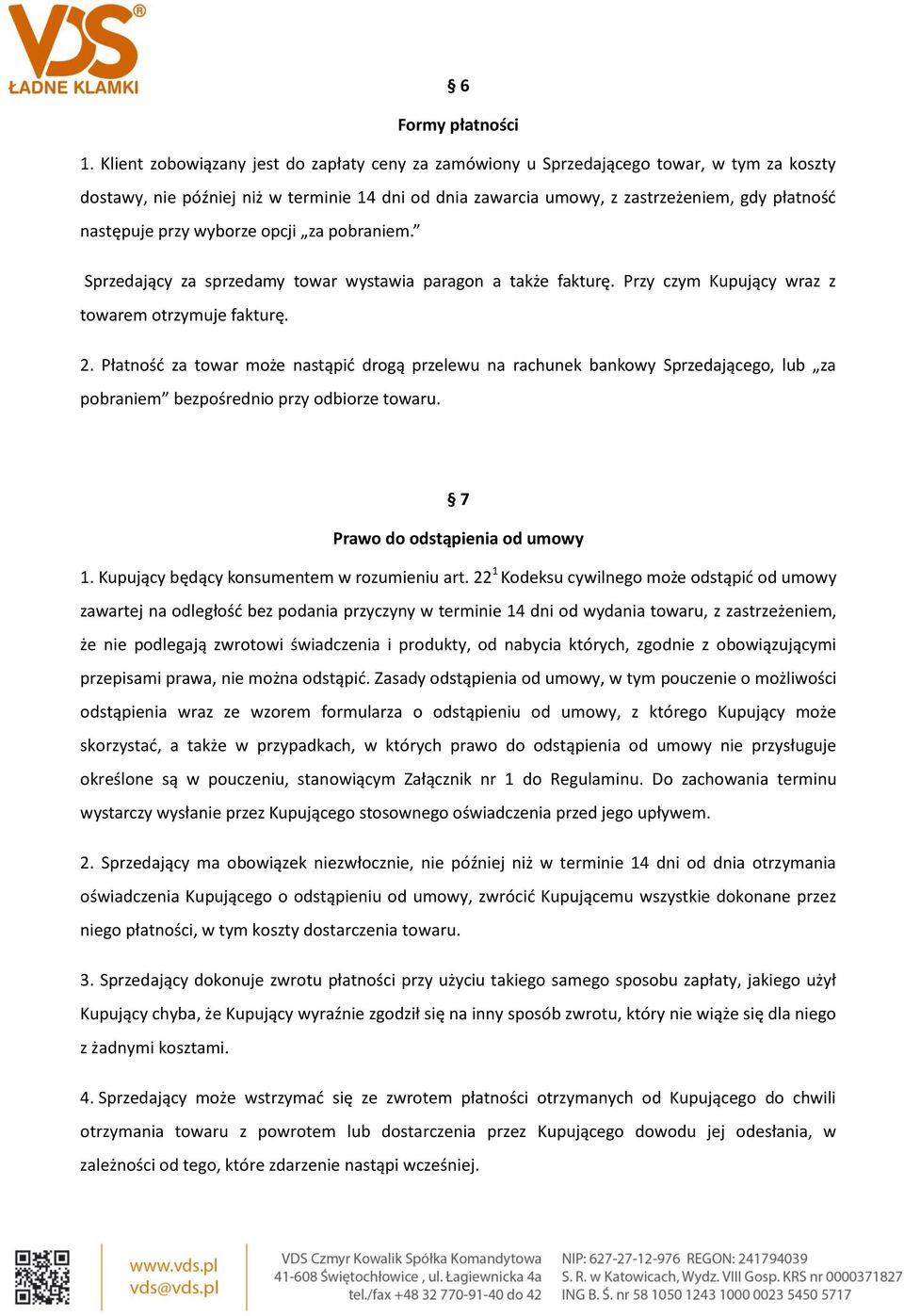 przy wyborze opcji za pobraniem. Sprzedający za sprzedamy towar wystawia paragon a także fakturę. Przy czym Kupujący wraz z towarem otrzymuje fakturę. 2.