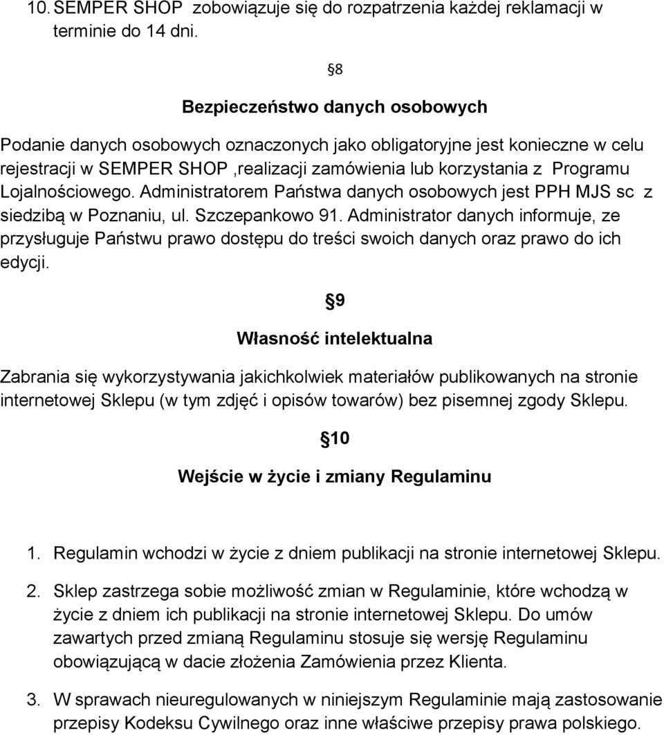 Lojalnościowego. Administratorem Państwa danych osobowych jest PPH MJS sc z siedzibą w Poznaniu, ul. Szczepankowo 91.