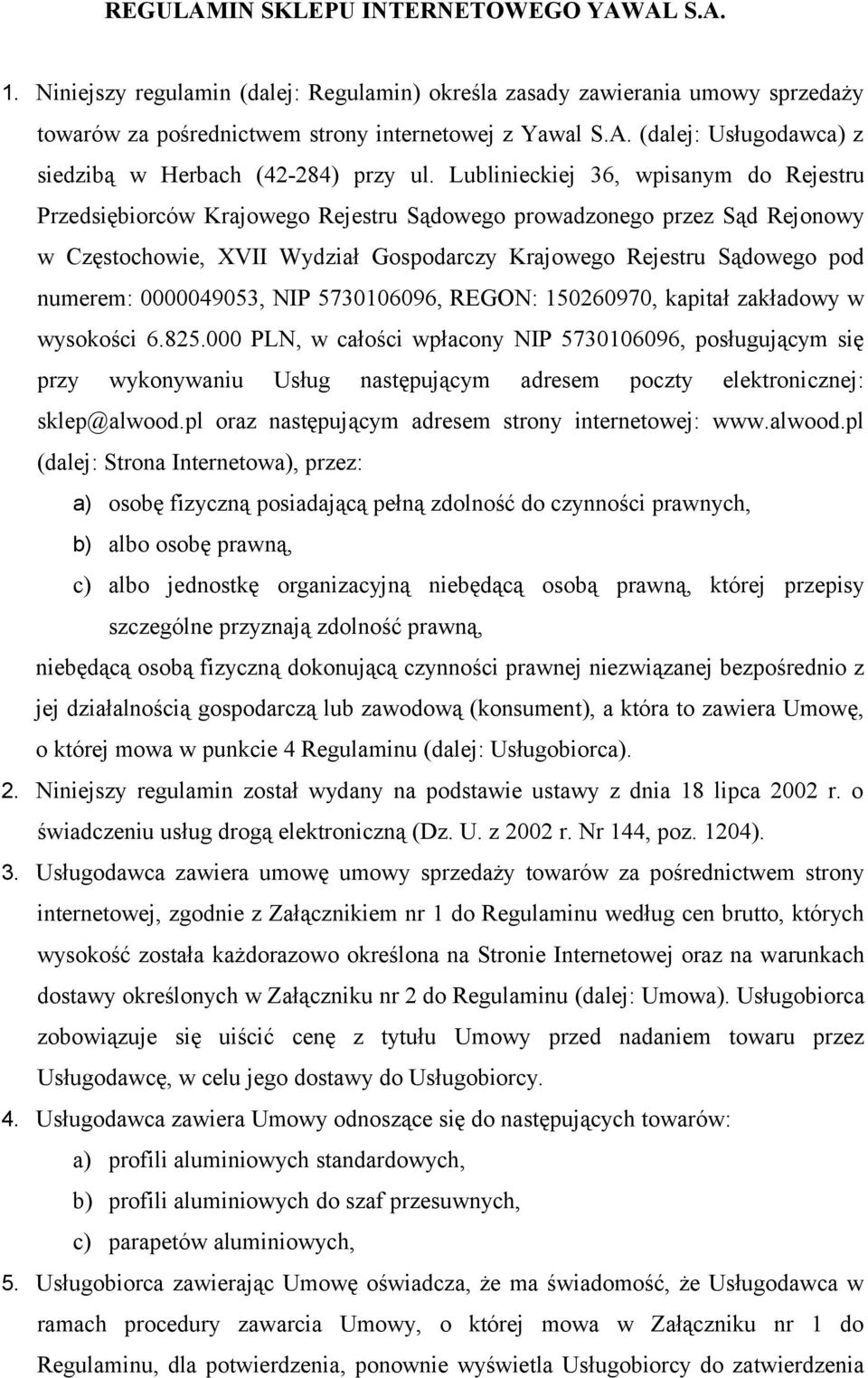 0000049053, NIP 5730106096, REGON: 150260970, kapitał zakładowy w wysokości 6.825.