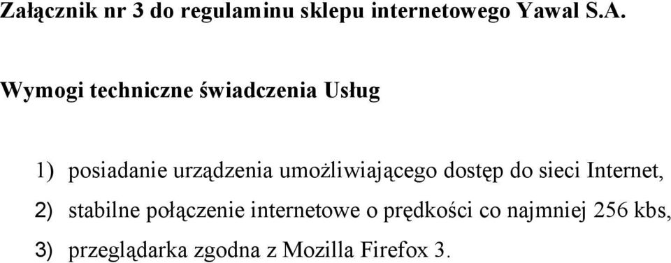 umożliwiającego dostęp do sieci Internet, 2) stabilne połączenie