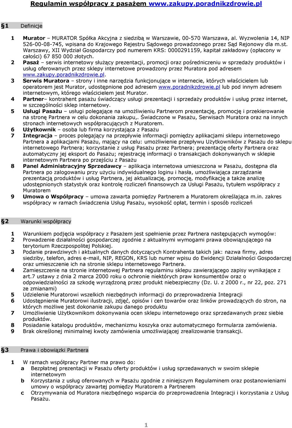 2 Psż serwis internetowy służąy prezentji, promoji orz pośrednizeniu w sprzedży produktów i usług oferownyh przez sklepy internetowe prowdzony przez Murtor pod dresem www.zkupy.pordnikzdrowie.pl.