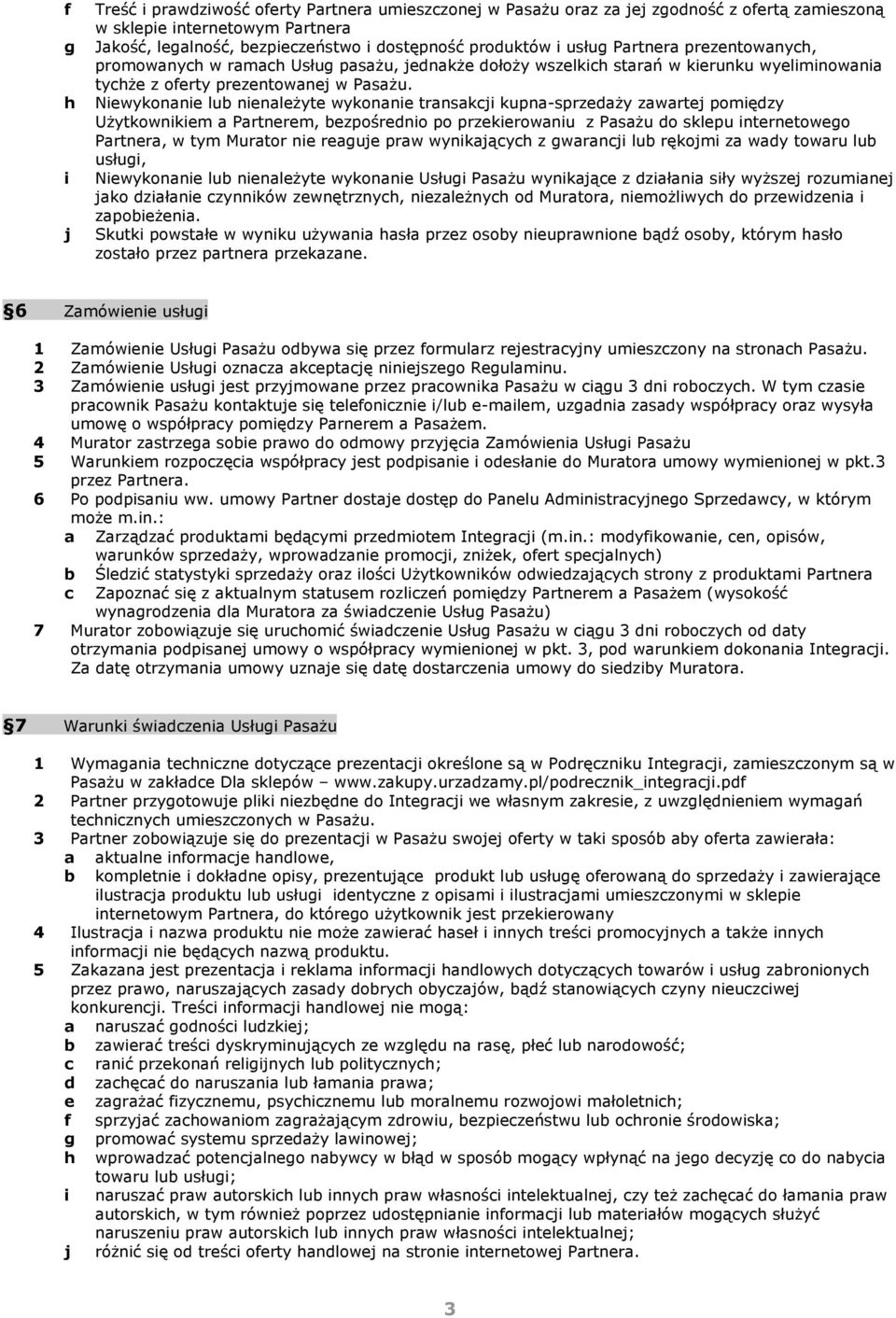 Niewykonnie lu nienleżyte wykonnie trnskji kupn-sprzedży zwrtej pomiędzy Użytkownikiem Prtnerem, ezpośrednio po przekierowniu z Psżu do sklepu internetowego Prtner, w tym Murtor nie reguje prw