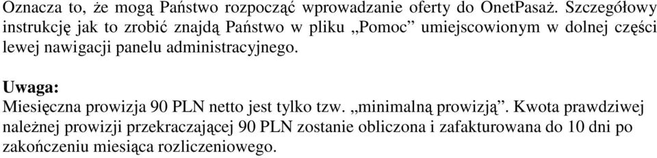 nawigacji panelu administracyjnego. Uwaga: Miesięczna prowizja 90 PLN netto jest tylko tzw.