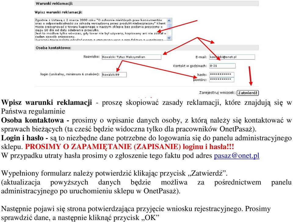 PROSIMY O ZAPAMIĘTANIE (ZAPISANIE) loginu i hasła!!! W przypadku utraty hasła prosimy o zgłoszenie tego faktu pod adres pasaz@onet.