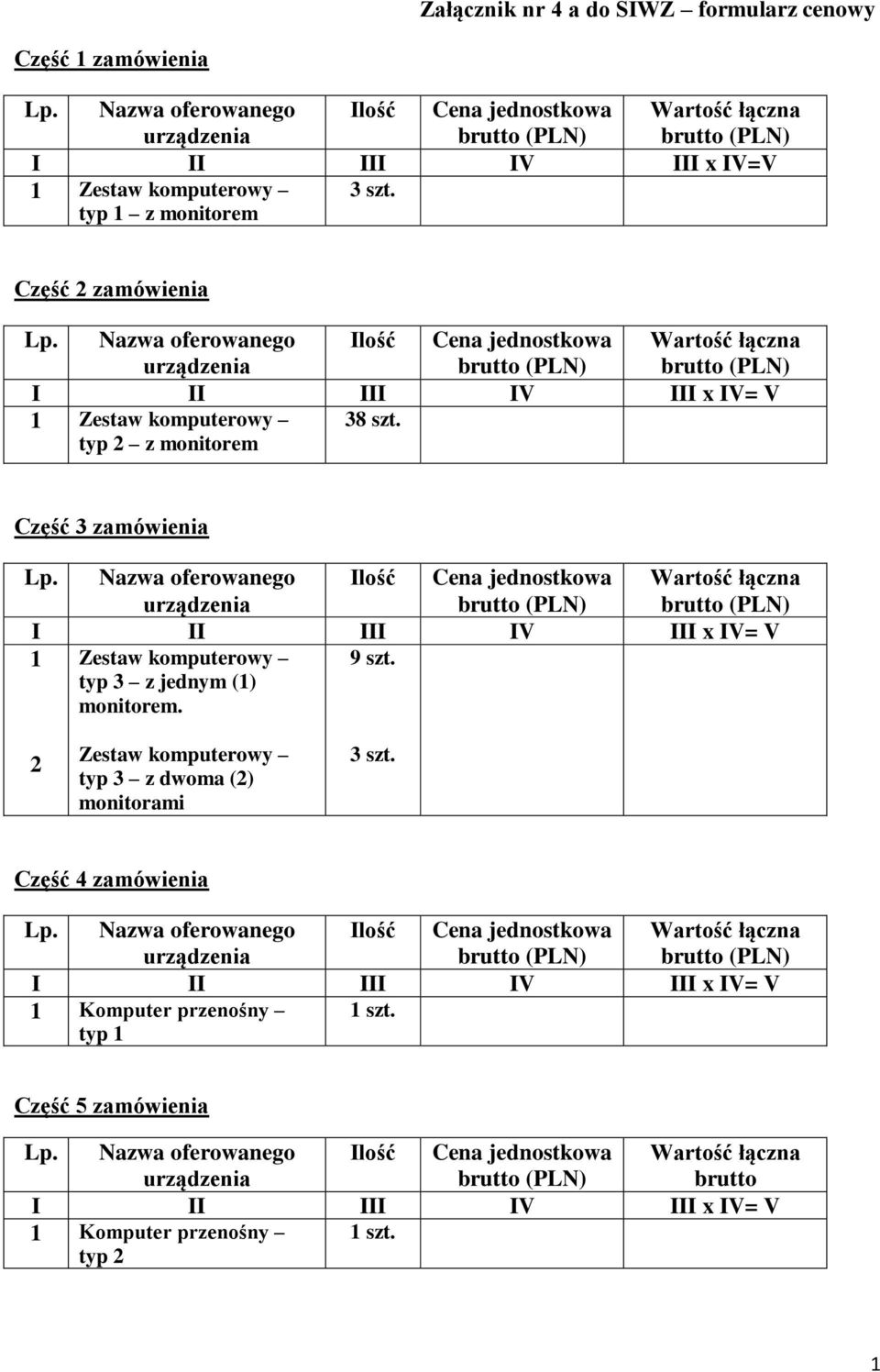 Część 3 zamówienia 1 Zestaw komputerowy 9 szt. typ 3 z jednym (1) monitorem.