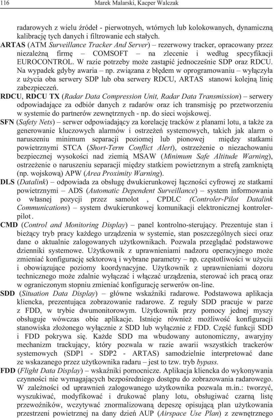 W razie potrzeby mo e zast pi jednocze nie SDP oraz RDCU. Na wypadek gdyby awaria np.