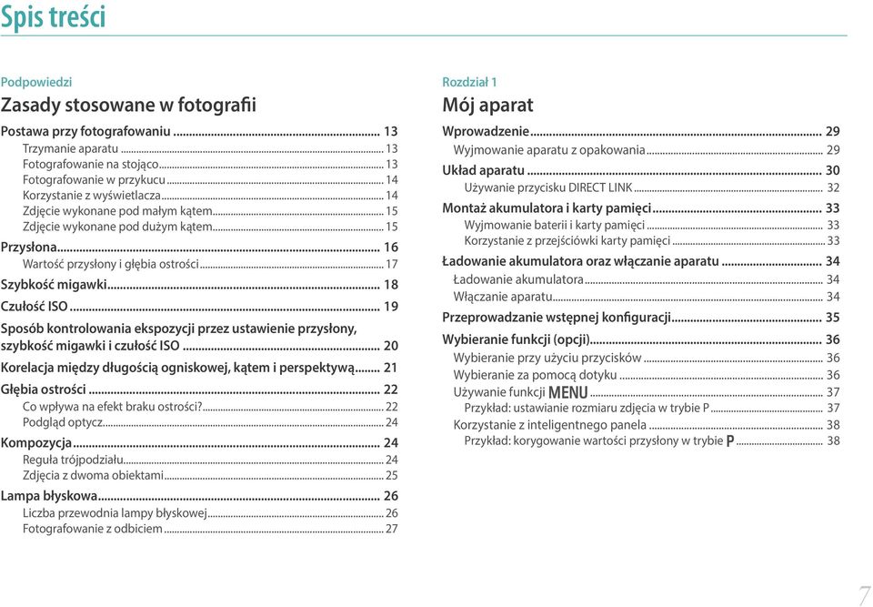 .. 18 Czułość ISO... 19 Sposób kontrolowania ekspozycji przez ustawienie przysłony, szybkość migawki i czułość ISO... 20 Korelacja między długością ogniskowej, kątem i perspektywą... 21 Głębia ostrości.