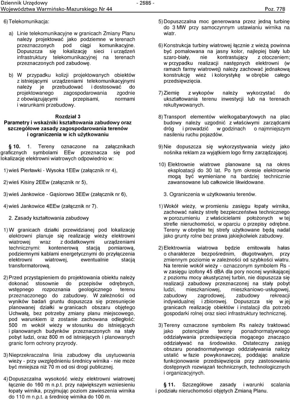 b) W przypadku kolizji projektowanych obiektów z istniej cymi urz dzeniami telekomunikacyjnymi nale y je przebudować i dostosować do projektowanego zagospodarowania zgodnie z obowi zuj cymi