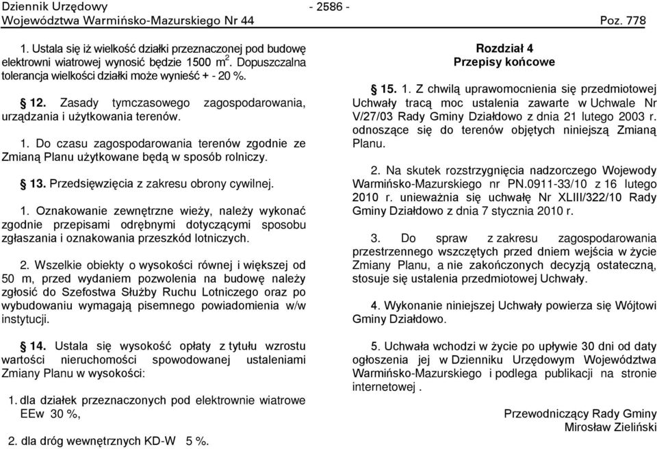 Przedsi wzi cia z zakresu obrony cywilnej. 1. Oznakowanie zewn trzne wie y, nale y wykonać zgodnie przepisami odr bnymi dotycz cymi sposobu zgłaszania i oznakowania przeszkód lotniczych. 2.