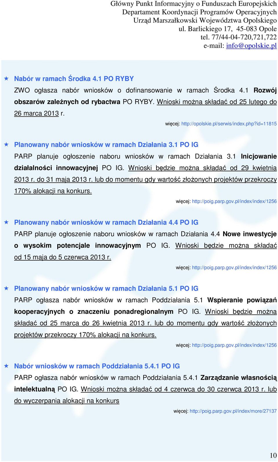 1 Inicjowanie działalności innowacyjnej PO IG. Wnioski będzie można składać od 29 kwietnia 2013 r. do 31 maja 2013 r.