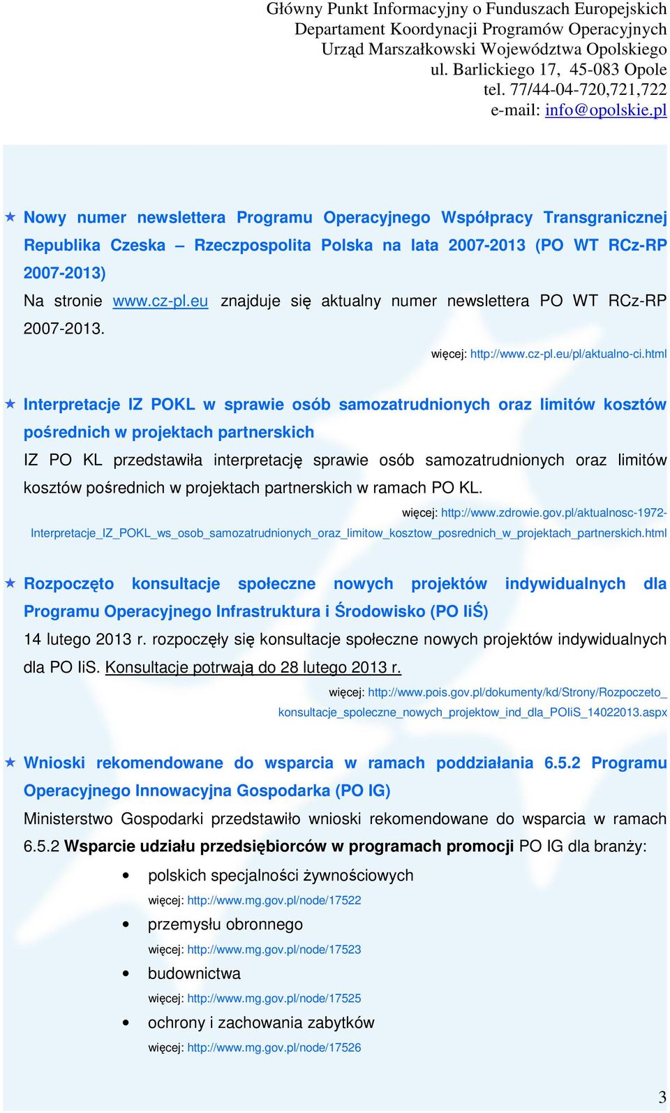 html Interpretacje IZ POKL w sprawie osób samozatrudnionych oraz limitów kosztów pośrednich w projektach partnerskich IZ PO KL przedstawiła interpretację sprawie osób samozatrudnionych oraz limitów