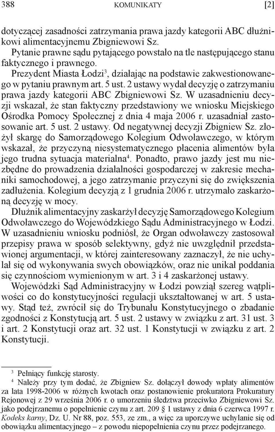 2 ustawy wydał decyzję o zatrzymaniu prawa jazdy kategorii ABC Zbigniewowi Sz.