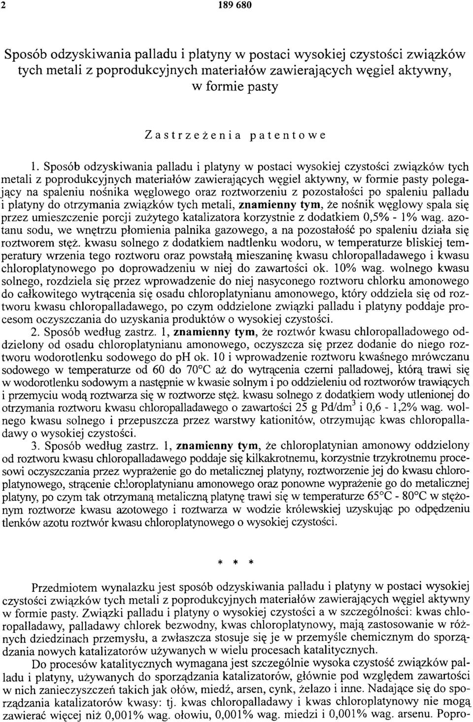 węglowego oraz roztworzeniu z pozostałości po spaleniu palladu i platyny do otrzymania związków tych metali, znamienny tym, że nośnik węglowy spala się przez umieszczenie porcji zużytego katalizatora
